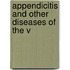 Appendicitis And Other Diseases Of The V