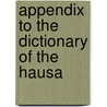 Appendix To The Dictionary Of The Hausa by James Frederick Schon