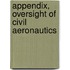Appendix, Oversight Of Civil Aeronautics
