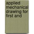 Applied Mechanical Drawing For First And