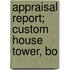 Appraisal Report; Custom House Tower, Bo