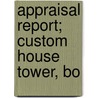 Appraisal Report; Custom House Tower, Bo door Boston Redevelopment Authority