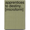Apprentices To Destiny, [Microform] by Elizabeth Long