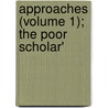 Approaches (Volume 1); The Poor Scholar' door Arthur Lynch