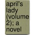 April's Lady (Volume 2); A Novel