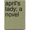 April's Lady; A Novel door Duchess