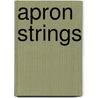 Apron Strings door Unknown Author