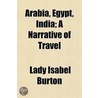 Arabia, Egypt, India; A Narrative Of Tra door Lady Isabel Burton