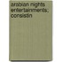 Arabian Nights Entertainments; Consistin