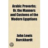 Arabic Proverbs; Or, The Manners And Cus door John Lewis Burckhardt