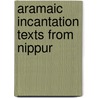 Aramaic Incantation Texts From Nippur by Lucy M. Montgomery
