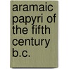 Aramaic Papyri Of The Fifth Century B.C. door Ahikar
