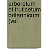 Arboretum Et Fruticetum Britannicum (Vol by Kyle Loudon