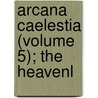 Arcana Caelestia (Volume 5); The Heavenl door Emanuel Swedenborg