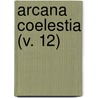 Arcana Coelestia (V. 12) door Emanuel Swedenborg