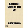 Arcana Of Science And Srt by Books Group