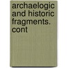 Archaelogic And Historic Fragments. Cont door George Robert Wright