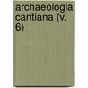 Archaeologia Cantiana (V. 6) door Kent Archaeological Society Cn