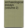 Archaeological Essays (Volume 2) by Sir James Young Simpson