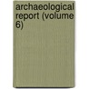 Archaeological Report (Volume 6) by Royal Ontario Museum Art Division