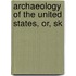 Archaeology Of The United States, Or, Sk