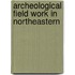 Archeological Field Work In Northeastern