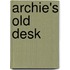 Archie's Old Desk