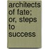 Architects Of Fate; Or, Steps To Success