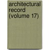 Architectural Record (Volume 17) by General Books