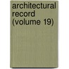 Architectural Record (Volume 19) by General Books