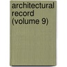 Architectural Record (Volume 9) by Unknown