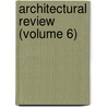 Architectural Review (Volume 6) door Onbekend