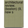 Architectural Review. (Boston) (9, New S by Unknown