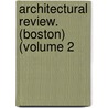 Architectural Review. (Boston) (Volume 2 door General Books