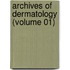 Archives Of Dermatology (Volume 01)