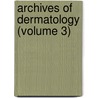 Archives Of Dermatology (Volume 3) door American Medical Association