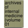Archives Of Internal Medicine (Volume 01 door American Medical Association