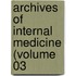 Archives Of Internal Medicine (Volume 03