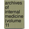 Archives Of Internal Medicine (Volume 11 door American Medical Association