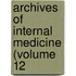 Archives Of Internal Medicine (Volume 12