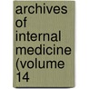 Archives Of Internal Medicine (Volume 14 door American Medical Association