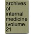 Archives Of Internal Medicine (Volume 21