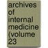 Archives Of Internal Medicine (Volume 23