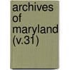 Archives Of Maryland (V.31) door Maryland Historical Society