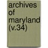 Archives Of Maryland (V.34)