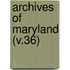 Archives Of Maryland (V.36)