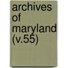 Archives Of Maryland (V.55) door George F. Browne