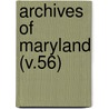 Archives Of Maryland (V.56) door George F. Browne