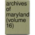 Archives Of Maryland (Volume 16)