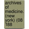Archives Of Medicine. (New York) (08 188 door General Books